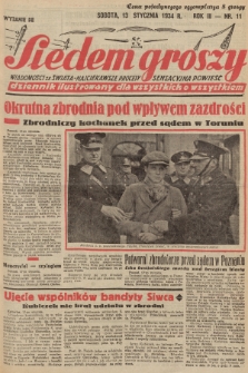 Siedem Groszy : dziennik ilustrowany dla wszystkich o wszystkiem : wiadomości ze świata - najciekawsze procesy - sensacyjna powieść. 1934, nr 11 (Wydanie D E)