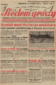 Siedem Groszy : dziennik ilustrowany dla wszystkich o wszystkiem : wiadomości ze świata - najciekawsze procesy - sensacyjna powieść. 1934, nr 13 (Wydanie D E)