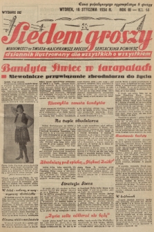 Siedem Groszy : dziennik ilustrowany dla wszystkich o wszystkiem : wiadomości ze świata - najciekawsze procesy - sensacyjna powieśćć. 1934, nr 14 (Wydanie D E)