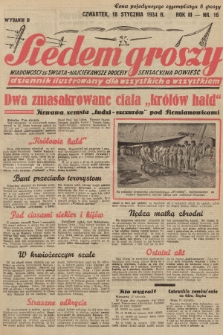 Siedem Groszy : dziennik ilustrowany dla wszystkich o wszystkiem : wiadomości ze świata - najciekawsze procesy - sensacyjna powieść. 1934, nr 16 (Wydanie D)