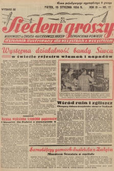 Siedem Groszy : dziennik ilustrowany dla wszystkich o wszystkiem : wiadomości ze świata - najciekawsze procesy - sensacyjna powieść. 1934, nr 17 (Wydanie D E)