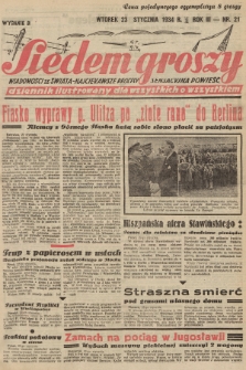 Siedem Groszy : dziennik ilustrowany dla wszystkich o wszystkiem : wiadomości ze świata - najciekawsze procesy - sensacyjna powieść. 1934, nr 21 (Wydanie D)