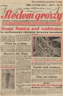 Siedem Groszy : dziennik ilustrowany dla wszystkich o wszystkiem : wiadomości ze świata - najciekawsze procesy - sensacyjna powieść. 1934, nr 22 (Wydanie D)