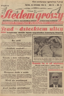 Siedem Groszy : dziennik ilustrowany dla wszystkich o wszystkiem : wiadomości ze świata - najciekawsze procesy - sensacyjna powieść. 1934, nr 24 (Wydanie D E)