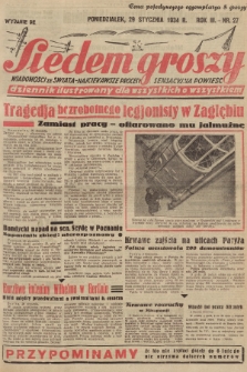 Siedem Groszy : dziennik ilustrowany dla wszystkich o wszystkiem : wiadomości ze świata - najciekawsze procesy - sensacyjna powieść. 1934, nr 27 (Wydanie D E)