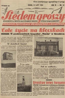 Siedem Groszy : dziennik ilustrowany dla wszystkich o wszystkiem : wiadomości ze świata - najciekawsze procesy - sensacyjna powieść. 1934, nr 51 (Wydanie D E)