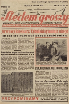 Siedem Groszy : dziennik ilustrowany dla wszystkich o wszystkiem : wiadomości ze świata - najciekawsze procesy - sensacyjna powieść. 1934, nr 55 (Wydanie D E)