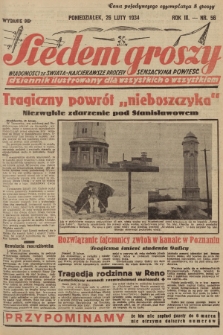 Siedem Groszy : dziennik ilustrowany dla wszystkich o wszystkiem : wiadomości ze świata - najciekawsze procesy - sensacyjna powieść. 1934, nr 56 (Wydanie D E)