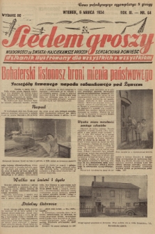 Siedem Groszy : dziennik ilustrowany dla wszystkich o wszystkiem : wiadomości ze świata - najciekawsze procesy - sensacyjna powieść. 1934, nr 64 (Wydanie D E)