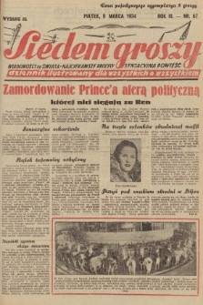 Siedem Groszy : dziennik ilustrowany dla wszystkich o wszystkiem : wiadomości ze świata - najciekawsze procesy - sensacyjna powieść. 1934, nr 67 (Wydanie D E)