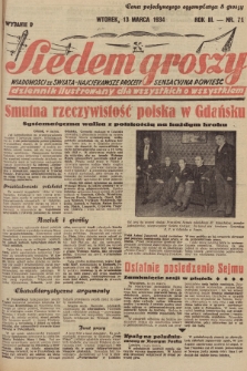 Siedem Groszy : dziennik ilustrowany dla wszystkich o wszystkiem : wiadomości ze świata - najciekawsze procesy - sensacyjna powieść. 1934, nr 71 (Wydanie D)
