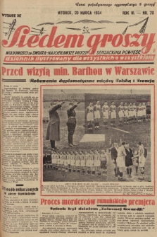 Siedem Groszy : dziennik ilustrowany dla wszystkich o wszystkiem : wiadomości ze świata - najciekawsze procesy - sensacyjna powieść. 1934, nr 78 (Wydanie D E)