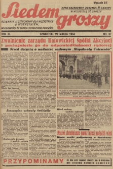 Siedem Groszy : dziennik ilustrowany dla wszystkich o wszystkiem : wiadomości ze świata - sensacyjne powieści. 1934, nr 87 (Wydanie D E)