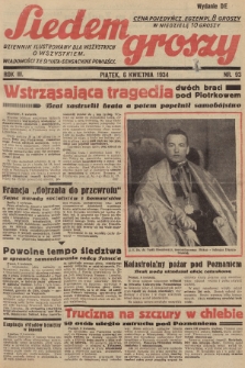 Siedem Groszy : dziennik ilustrowany dla wszystkich o wszystkiem : wiadomości ze świata - sensacyjne powieści. 1934, nr 93 (Wydanie D E)