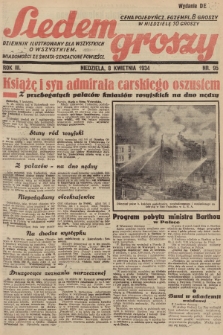 Siedem Groszy : dziennik ilustrowany dla wszystkich o wszystkiem : wiadomości ze świata - sensacyjne powieści. 1934, nr 95 (Wydanie D E)