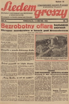 Siedem Groszy : dziennik ilustrowany dla wszystkich o wszystkiem : wiadomości ze świata - sensacyjne powieści. 1934, nr 96 (Wydanie D E)