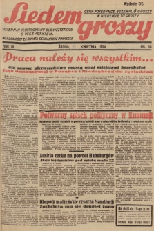 Siedem Groszy : dziennik ilustrowany dla wszystkich o wszystkiem : wiadomości ze świata - sensacyjne powieści. 1934, nr 98 (Wydanie D E)