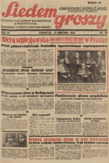 Siedem Groszy : dziennik ilustrowany dla wszystkich o wszystkiem : wiadomości ze świata - sensacyjne powieści. 1934, nr 99 (Wydanie D E)