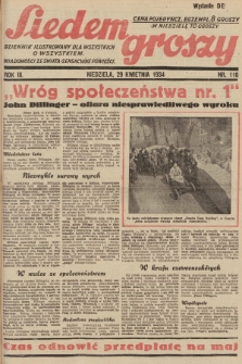 Siedem Groszy : dziennik ilustrowany dla wszystkich o wszystkiem : wiadomości ze świata - sensacyjne powieści. 1934, nr 116 (Wydanie D E) 