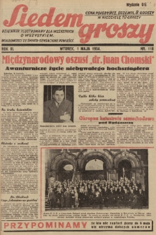 Siedem Groszy : dziennik ilustrowany dla wszystkich o wszystkiem : wiadomości ze świata - sensacyjne powieści. 1934, nr 118 (Wydanie D E) 