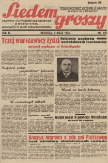 Siedem Groszy : dziennik ilustrowany dla wszystkich o wszystkiem : wiadomości ze świata - sensacyjne powieści. 1934, nr 123 (Wydanie D E) 