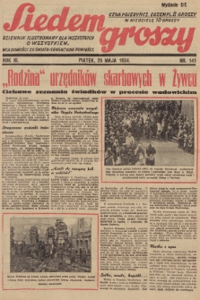 Siedem Groszy : dziennik ilustrowany dla wszystkich o wszystkiem : wiadomości ze świata - sensacyjne powieści. 1934, nr 141 (Wydanie D E)