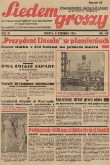 Siedem Groszy : dziennik ilustrowany dla wszystkich o wszystkiem : wiadomości ze świata - sensacyjne powieści. 1934, nr 156 (Wydanie D E)