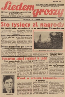 Siedem Groszy : dziennik ilustrowany dla wszystkich o wszystkiem : wiadomości ze świata - sensacyjne powieści. 1934, nr 164 (Wydanie D E)