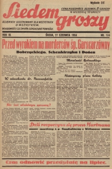 Siedem Groszy : dziennik ilustrowany dla wszystkich o wszystkiem : wiadomości ze świata - sensacyjne powieści. 1934, nr 174 (Wydanie D E)