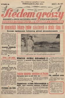 Siedem Groszy : dziennik ilustrowany dla wszystkich o wszystkiem : wiadomości ze świata - najciekawsze procesy - sensacyjna powieść. 1933, nr 187 (Wydanie D E)