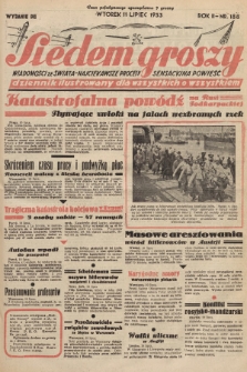 Siedem Groszy : dziennik ilustrowany dla wszystkich o wszystkiem : wiadomości ze świata - najciekawsze procesy - sensacyjna powieść. 1933, nr 188 (Wydanie D E)