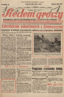 Siedem Groszy : dziennik ilustrowany dla wszystkich o wszystkiem : wiadomości ze świata - najciekawsze procesy - sensacyjna powieść. 1933, nr 199 (Wydanie D E)