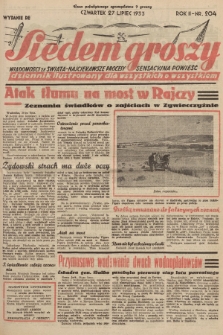 Siedem Groszy : dziennik ilustrowany dla wszystkich o wszystkiem : wiadomości ze świata - najciekawsze procesy - sensacyjna powieść. 1933, nr 204 (Wydanie D E)