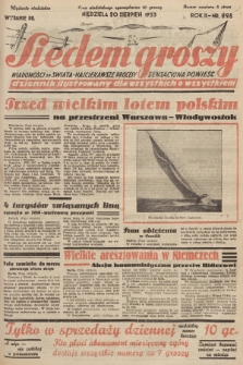 Siedem Groszy : dziennik ilustrowany dla wszystkich o wszystkiem : wiadomości ze świata - najciekawsze procesy - sensacyjna powieść. 1933, nr 228 (Wydanie D E)