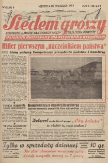 Siedem Groszy : dziennik ilustrowany dla wszystkich o wszystkiem : wiadomości ze świata - najciekawsze procesy - sensacyjna powieść. 1933, nr 249 (Wydanie D)