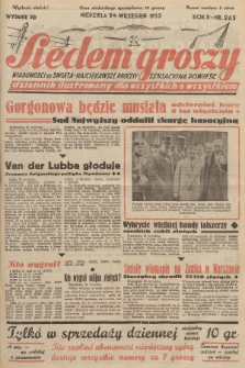 Siedem Groszy : dziennik ilustrowany dla wszystkich o wszystkiem : wiadomości ze świata - najciekawsze procesy - sensacyjna powieść. 1933, nr 263 (Wydanie D E)