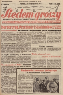 Siedem Groszy : dziennik ilustrowany dla wszystkich o wszystkiem : wiadomości ze świata - najciekawsze procesy - sensacyjna powieść. 1933, nr 285 (Wydanie D E)