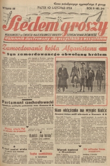 Siedem Groszy : dziennik ilustrowany dla wszystkich o wszystkiem : wiadomości ze świata - najciekawsze procesy - sensacyjna powieść. 1933, nr 311 (Wydanie D E)