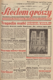 Siedem Groszy : dziennik ilustrowany dla wszystkich o wszystkiem : wiadomości ze świata - najciekawsze procesy - sensacyjna powieść. 1933, nr 317 (Wydanie D E)