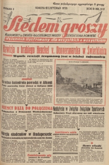 Siedem Groszy : dziennik ilustrowany dla wszystkich o wszystkiem : wiadomości ze świata - najciekawsze procesy - sensacyjna powieść. 1933, nr 319 (Wydanie D)