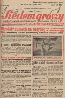 Siedem Groszy : dziennik ilustrowany dla wszystkich o wszystkiem : wiadomości ze świata - najciekawsze procesy - sensacyjna powieść. 1933, nr 330 (Wydanie D E)