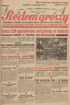 Siedem Groszy : dziennik ilustrowany dla wszystkich o wszystkiem : wiadomości ze świata - najciekawsze procesy - sensacyjna powieść. 1933, nr 338 (Wydanie D)