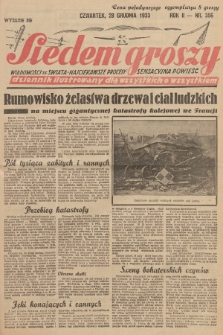 Siedem Groszy : dziennik ilustrowany dla wszystkich o wszystkiem : wiadomości ze świata - najciekawsze procesy - sensacyjna powieść. 1933, nr 356 (Wydanie D E)