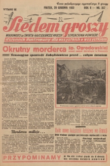 Siedem Groszy : dziennik ilustrowany dla wszystkich o wszystkiem : wiadomości ze świata - najciekawsze procesy - sensacyjna powieść. 1933, nr 357 (Wydanie D E)