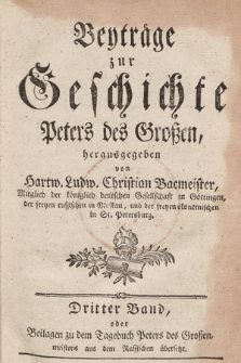 Beyträge zur Geschichte Peters des Großen [...]. Bd. 3, Oder Beilagen zu dem Tagebuch Peters des Großen, meistens aus dem Russischen übersetzt