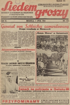 Siedem Groszy : dziennik ilustrowany dla wszystkich o wszystkiem : wiadomości ze świata - sensacyjne powieści. 1934, nr 178 (Wydanie D E)