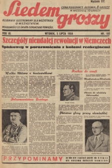 Siedem Groszy : dziennik ilustrowany dla wszystkich o wszystkiem : wiadomości ze świata - sensacyjne powieści. 1934, nr 180 (Wydanie D E)