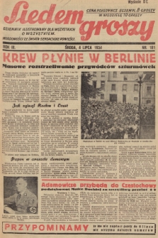 Siedem Groszy : dziennik ilustrowany dla wszystkich o wszystkiem : wiadomości ze świata - sensacyjne powieści. 1934, nr 181 (Wydanie D E)