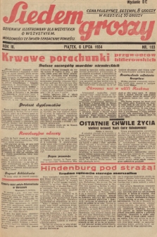 Siedem Groszy : dziennik ilustrowany dla wszystkich o wszystkiem : wiadomości ze świata - sensacyjne powieści. 1934, nr 183 (Wydanie D E)