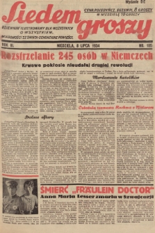 Siedem Groszy : dziennik ilustrowany dla wszystkich o wszystkiem : wiadomości ze świata - sensacyjne powieści. 1934, nr 185 (Wydanie D E)